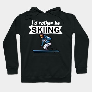 Id rather be skiing Hoodie